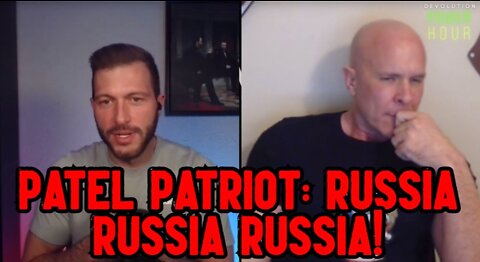 Patel Patriot: Russia Russia Russia!