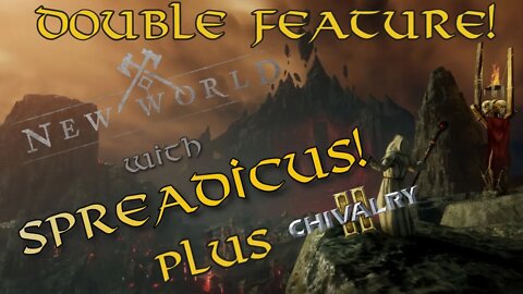 Happy Hour w/ Spread!! Double Feature!!The Sunday Night Slaughter in Chivalry 2!! + New World!!!