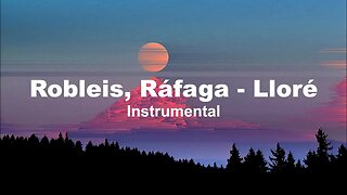 Robleis, Ráfaga - Lloré (Instrumental)