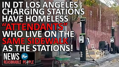 Los Angeles EV Stations Taken Over by Homeless Encampments