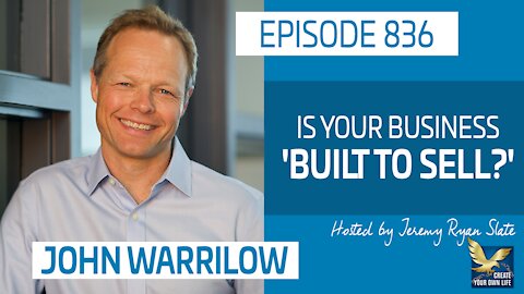 Is Your Business 'Built To Sell?' | John Warrilow