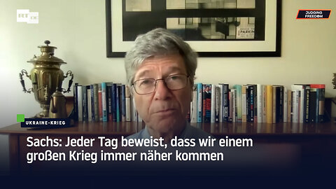 Sachs: Jeder Tag beweist, dass wir einem großen Krieg immer näher kommen