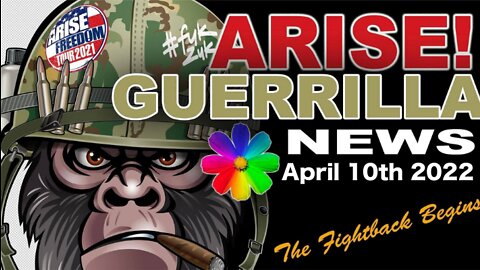 ARISE! Guerrilla News Broadcast April 10 CDT