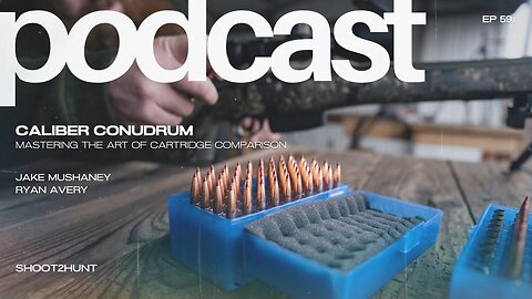 Shoot2Hunt Podcast Episode 59: Caliber Conundrum: Mastering the Art of Cartridge Comparison