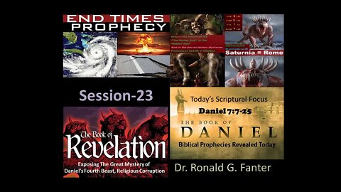 Exposing The Mystery of Daniel's Fourth Beast, Religious Corruption Section 23 Dr. Ronald G. Fanter