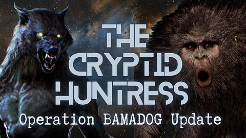 OPERATION BAMADOG: DOGMAN FIELD INVESTIGATION