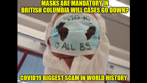 📣 NOW THAT MASKS ARE MANDATORY IN BRITISH COLUMBIA ALL THESE "CASES" SHOULD DROP LIKE A ROCK RIGHT??