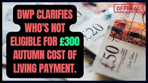DWP clarifies who's not eligible for £300 autumn cost of living payment.