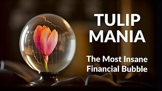 Tulip Mania: The Psychology of Financial Speculation