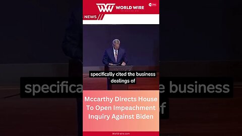 McCarthy Calls for House Impeachment Inquiry Against Biden: What's Next?-World-Wire