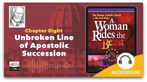 A Woman Rides the Beast Chapter Eight - Unbroken Line of Apostolic Succession