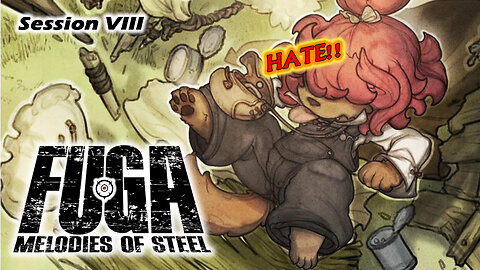 Halfway to Nowheresville | Fuga: Melodies of Steel [NG+] (Session VIII)