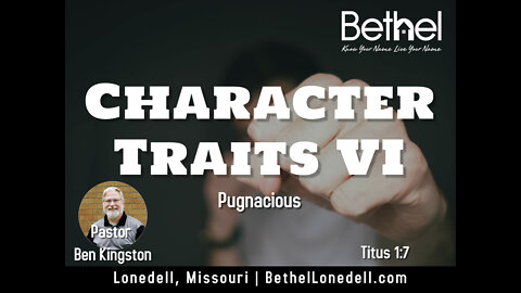 Character Traits 6: Not Pugnacious