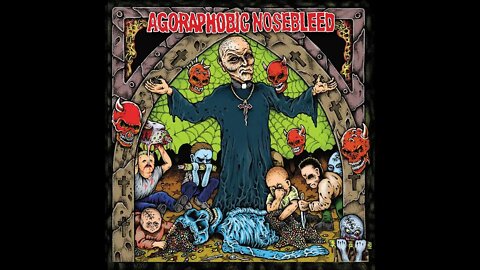 Agoraphobic Nosebleed - Altered States Of America (Full Album)