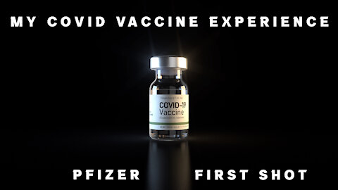 My Covid 19 Vaccine Experience (Not Good)