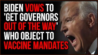 Biden VOWS To 'Get Governors Out Of The Way' Who Object To His Vaccine Mandates