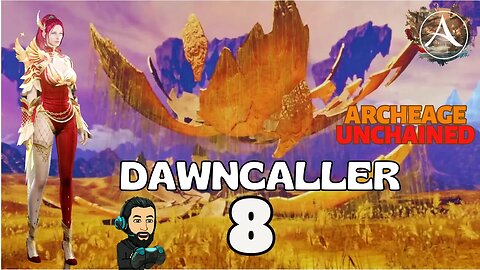 ARCHEAGE UNCHAINED Gameplay - DAWNCALLER - Part 8 (no commentary)