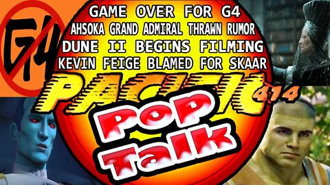 PACIFIC414 Pop Talk Tuesday Night Special: Game Over for G4 I Ahsoka Grand Admiral Thrawn Rumor...
