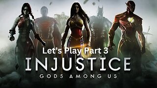 Injustice Gods Among Us Let's Play Part 3
