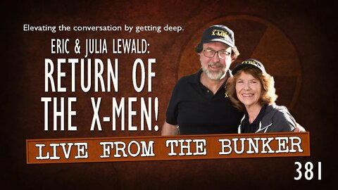 Live From the Bunker 381: Return of the X-Men! | Eric & Julia Lewald