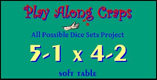 5-1x4-2 Dice Set at Soft Table