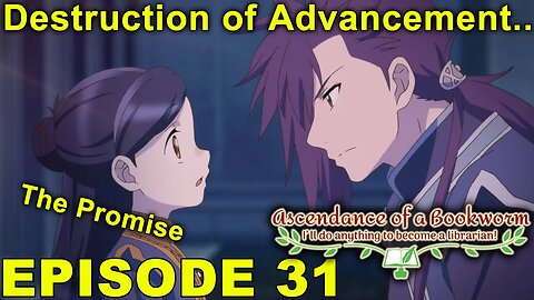 Ascendance of a Bookworm Episode 31 - Impressions! Destruction of Advancement and The Promise!