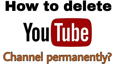 How To Delete Your YouTube Channel Permanently