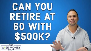 Can You Retire at 60 with $500k?