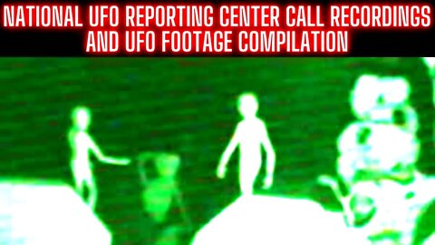 National UFO Reporting Center Call Recordings and UFO Footage Compilation