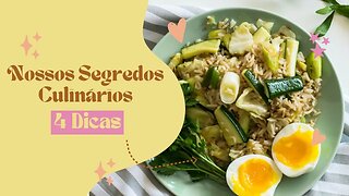 NOSSOS SEGREDOS CULINÁRIOS - 4 DICAS INCRÍVEIS