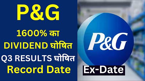P&G (Procter & Gamble Health) DIVIDEND | P&G DIVIDEND EX DATE | Q3 RESULT | P&G SHARE LATEST NEWS