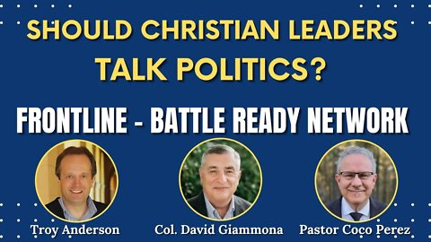 Should Christian Leaders Talk Politics? | FrontLine on the Battle Ready Network (Episode #15)