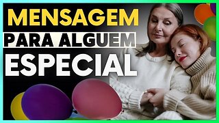 [MENSAGEM PARA] A MULHER MAIS ESPECIAL DE SUA VIDA!