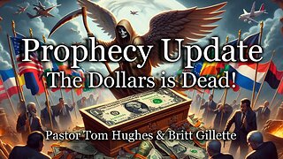 Prophecy Update: The Dollar Is Dead!