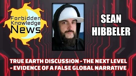 FKN Clips: True Earth Discussion - The Next Level - False Global Narrative w Sean Hibbeler