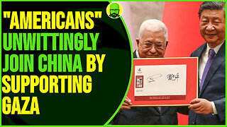 "AMERICANS" UNWITTINGLY JOIN CHINA BY SUPPORTING GAZA