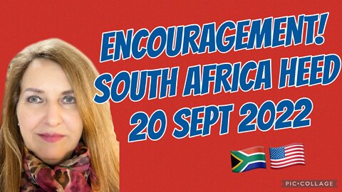 ENCOURAGEMENT! South Africa heed/#prophetic word for nations/20 Sept 2022