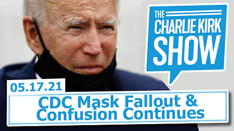 The Charlie Kirk Show - CDC Mask Fallout & Confusion Continues