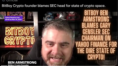 BitBoy Ben Armstrong Blames Gary Gensler SEC Chairman On Yahoo Finance For The Dire State Of Crypto!