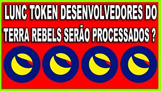 LUNC TOKEN DESENVOLVEDORES DO TERRA REBELS SERÃO PROCESSADOS