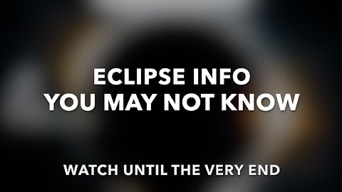 ECLIPSE INFO YOU MAY NOT KNOW