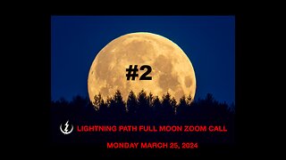 LIGHTNING PATH FULL M0ON ZOOM CALL #2