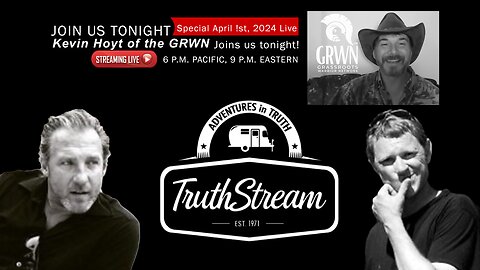TruthStream #247 Kevin Hoyt joins us live Monday April 1st 2024 6pm pacific 9pm est