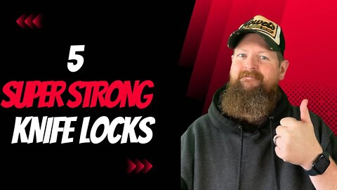 THE STRONGEST EDC KNIFE LOCKS