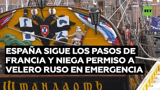 España sigue los pasos de Francia y niega permiso a velero ruso en emergencia para que atraque