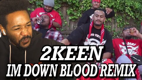 2KEEN - IM DOWN BLOOD REMIX | REACTION!!!