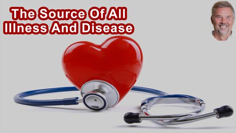 The Source From Which All Illness And Disease Comes From