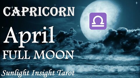 Capricorn *They Want & Need You But Can They Truly Love You How You Want Them To?* April Full Moon