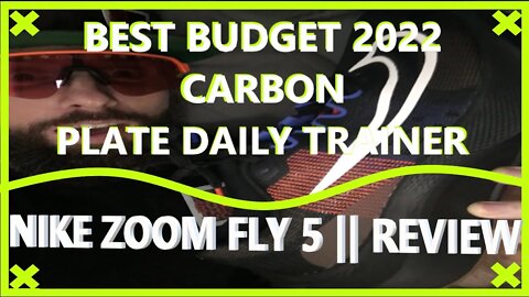 NIKE ZOOM FLY 5 || BEST BUDGET CARBON PLATE DAILY TRAINER 2022 || SHOE REVIEW