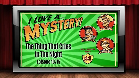 I Love A Mystery - Old Time Radio Shows - The Thing That Cries In The Night Episode 10/15